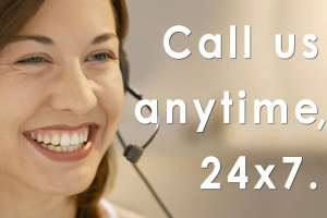 Call us anytime, 24x7.