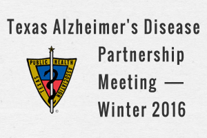 Texas Alzheimer’s Disease Partnership meeting