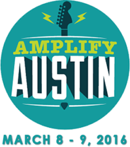 Amplify Austin, March 8 -9, 2016